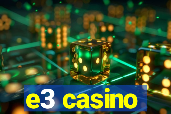 e3 casino